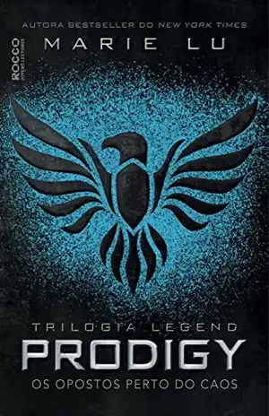Prodigy: Os opostos perto do caos (Legend Livro 2) – Marie Lu