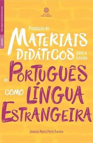 Produção de materiais didáticos para o ensino de português como língua estrangeira - Jovania Maria Perin Santos
