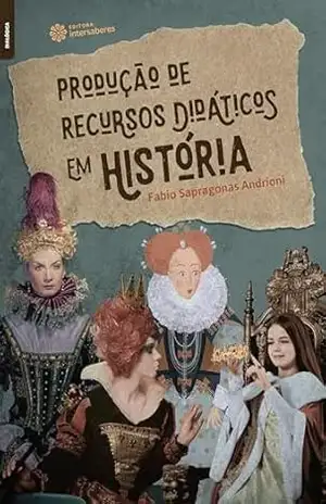 Produção de recursos didáticos em história – Fabio Sapragonas Andrioni