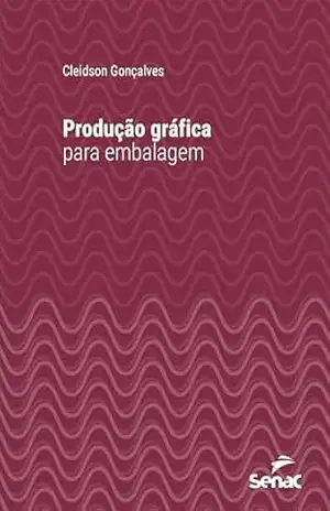 Produção gráfica para embalagem (Série Universitária) – Cleidson Gonçalves
