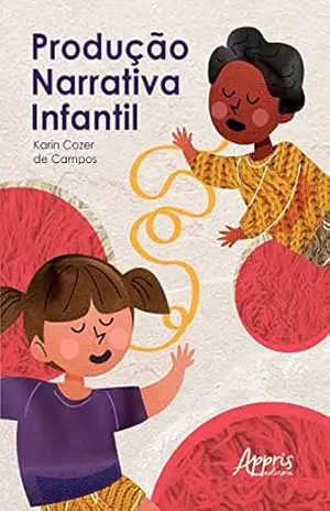 Produção Narrativa Infantil – Karin Cozer de Campos