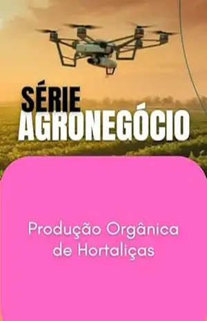 Produção Orgânica de Hortaliças (SUCESSO NO AGRONEGÓCIO) – MAX EDITORIAL