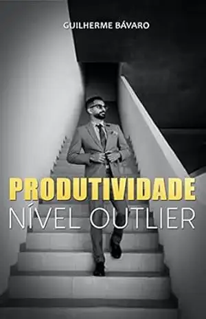 Produtividade Nível Outlier – Guilherme Bávaro