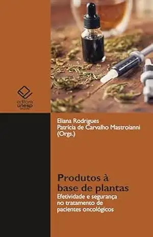 Produtos à base de plantas: efetividade e segurança no tratamento de pacientes oncológicos – Eliana Rodrigues