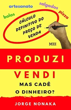 Produzi, vendi, mas cadê o dinheiro ? – Jorge Nonaka
