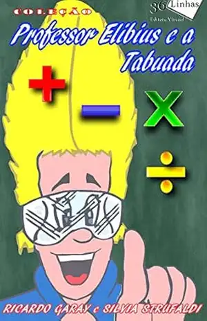 Professor Elibius e a Tabuada – Ricardo Garay