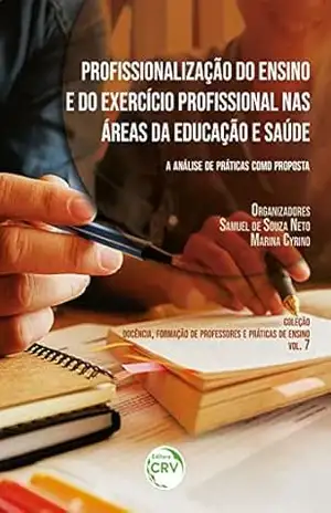 Profissionalização do ensino e exercício profissional nas áreas da educação e saúde: a análise de práticas como proposta – Samuel de Souza Neto