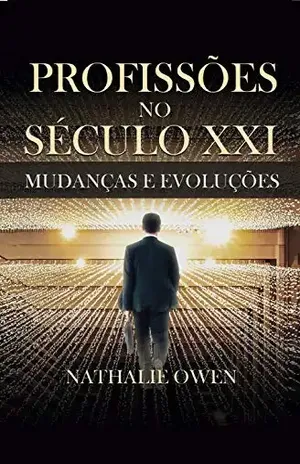 Profissões no Século XXI: Mudanças e Evoluções – Nathalie  Owen