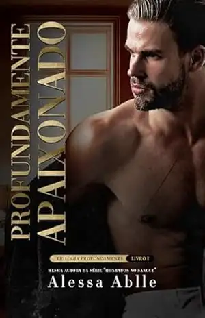 Profundamente Apaixonado: volume um (Trilogia Profundamente – Victoria e Ethan Livro 1) – Alessa Ablle