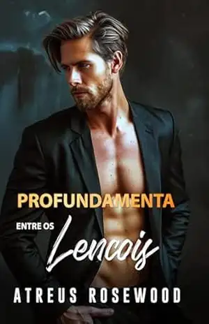 Profundamente entre os Lençóis: Gay contemporâneo melhor amigo pai bilionário diferença de idade romance (Condomínio Cherry Livro 2) – Atreus Rosewood
