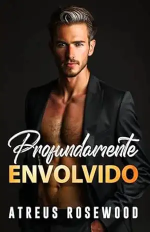 Profundamente Envolvido: Gay contemporâneo melhor amigo pai bilionário diferença de idade romance (Condomínio Cherry Livro 3) – Atreus Rosewood