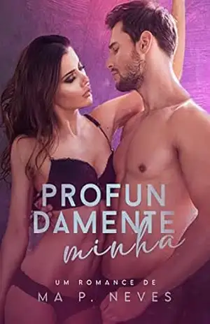 Profundamente Minha: Livro Único – Ma P. Neves
