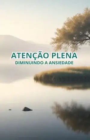 Programa Atenção Plena: Diminuindo a Ansiedade – Nelson Ribeiro
