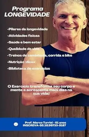 PROGRAMA LONGEVIDADE: Acrescente mais dias a sua vida e mais vida aos seus dias! – Marco André  Turrini