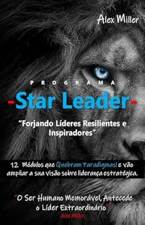 Programa “STAR LEADER”: “Forjando Líderes Resilientes e Inspiradores” – Alex Miller Giraldi