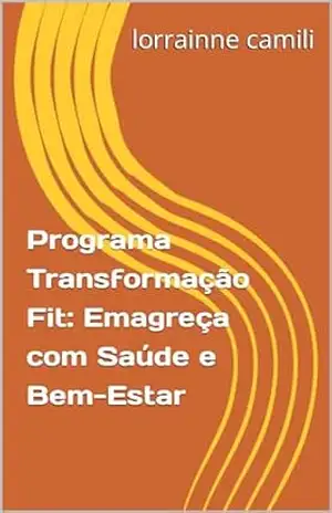Programa Transformação Fit: Emagreça com Saúde e Bem–Estar - lorrainne  camili