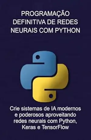 Programação Definitiva De Redes Neurais Com Python – Jideon F Marques