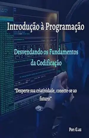 Programação Descomplicada: Desbloqueie seu potencial de programação com ‘Dominando a Programação! – Gabriel Zirondi
