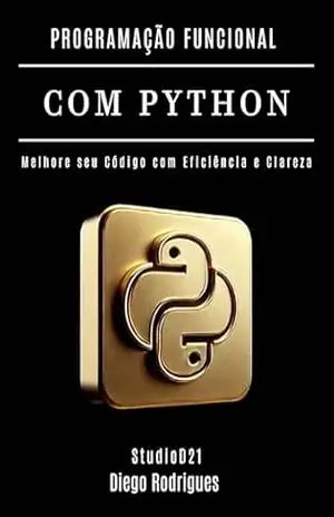 PROGRAMAÇÃO FUNCIONAL COM PYTHON: Melhore seu Código com Eficiência e Clareza (Quick Learn Series Livro 67) – Diego Rodrigues