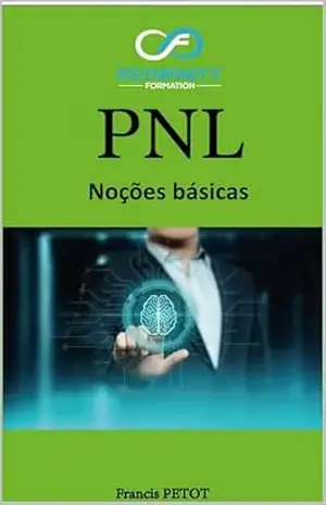 Programação Neurolinguística (PNL): Noções básicas (Psynfinity Formation) – Francis PETOT