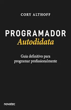 Programador Autodidata: Guia definitivo para programar profissionalmente – Cory Althoff