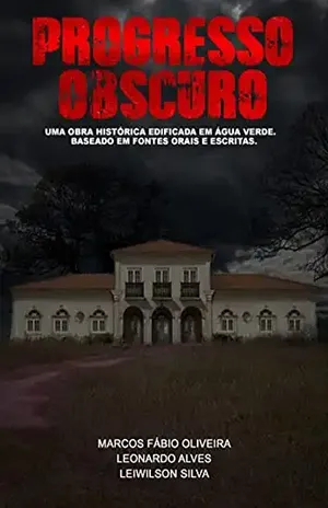 Progresso Obscuro – Leiwilson Silva Marcos Fábio Oliveira, Leonardo Alves