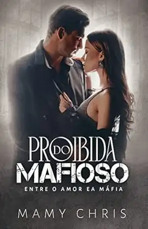 Proibida do Mafioso: Entre o amor e a mafia – Mamy  Chris