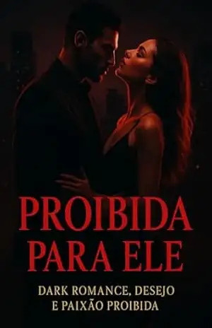 PROIBIDA PARA ELE: DARK ROMANCE, DESEJO E PAIXÃO PROIBIDA (Mulheres De Fogo entre Dominação e Prazer Dark Romance Livro 4) – Sophia Morgan