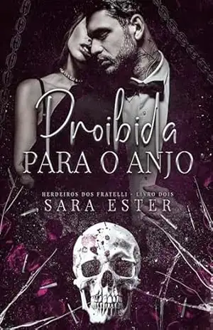 PROIBIDA PARA O ANJO (Herdeiros Fratelli Livro 2) – Sara Ester