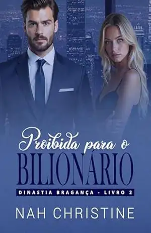 Proibida para o bilionário (Dinastia Bragança – Livro 2) – Nah Christine