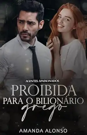 Proibida para o Bilionário Grego (Agentes Apaixonados) – Amanda Alonso