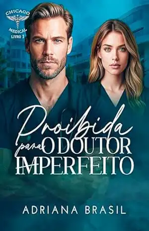 Proibida para o Doutor Imperfeito (Chicago Medical Livro 1) – Adriana  Brasil