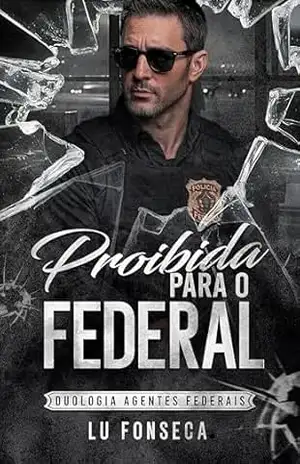 Proibida para o Federal: Duologia Agentes Federais – Lu Fonseca