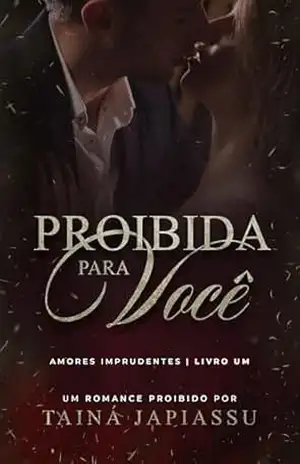 Proibida para você: O Ceo e a filha do sócio (Amores Imprudentes Livro 1) – Tainá  Japiassu