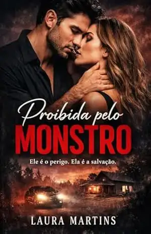 Proibida pelo monstro: Ele é o perigo.Ela é a salvação. – Mharia Ivo Naksu  de Abreu