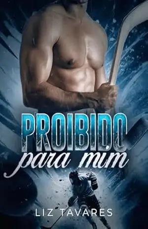 PROIBIDO PARA MIM: o irmão da minha melhor amiga – LIZ TAVARES
