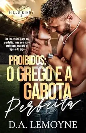 Proibidos: O Grego e a Garota Perfeita: Boston Sharks Football Team (Field Kings 3) – D. A. Lemoyne