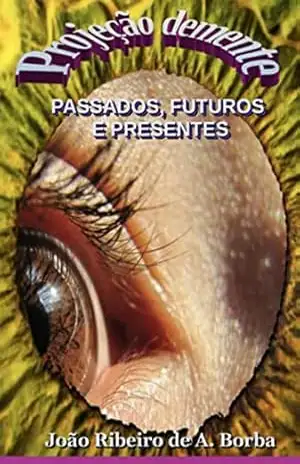 Projeção Demente – João Ribeiro De A. Borba