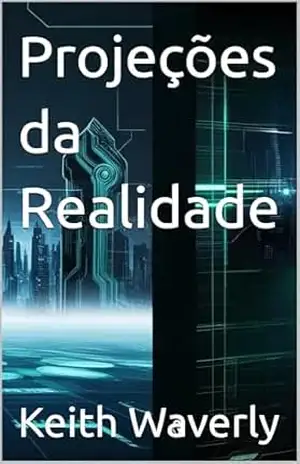 Projeções da Realidade – Keith Waverly