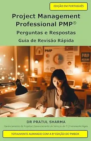 Project Management Professional PMP®: Perguntas e Respostas – Guia de Revisão Rápida (Portuguese Livro 14) – Dr Pratul Sharma