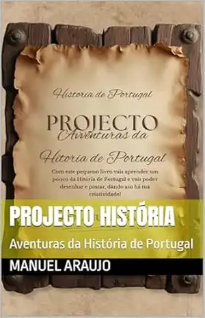 Projecto História: Aventuras da História de Portugal – Manuel Araujo