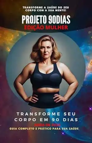 Projeto 90 dias para Emagrecer: Transforme sua Vida em 90 Dias: O Caminho para Emagrecer e Alcançar o Bem–Estar - Lucas Barros