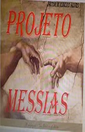 Projeto Messias: A Origem (O Evangelho Segundo a Tecnologia Livro 1) – Brener Silva Ribeiro