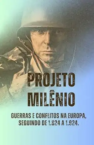 Projeto Milênio – Guerras e Conflitos na Europa, seguindo de 1.824 à 1.924 – Marco Rocha