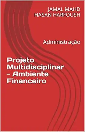 Projeto Multidisciplinar – Ambiente Financeiro: Administração – JAMAL MAHD HASAN HARFOUSH