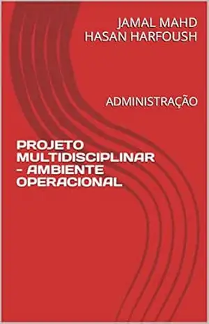 PROJETO MULTIDISCIPLINAR – AMBIENTE OPERACIONAL: ADMINISTRAÇÃO – JAMAL MAHD HASAN HARFOUSH