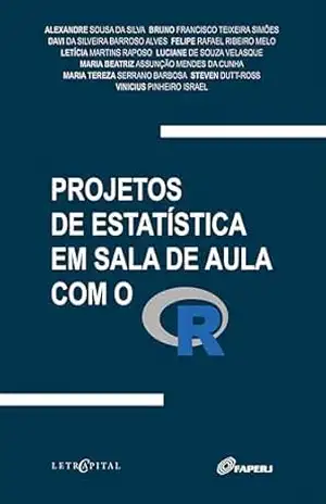 PROJETOS DE ESTATÍSTICA EM SALA DE AULA COM O R – Alexandre Sousa da Silva