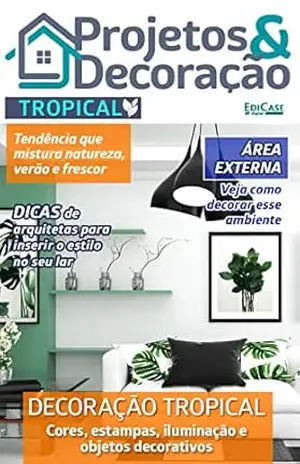 Projetos e Decoração Ed. 14 – Decoração Tropical (EdiCase Publicações) – EdiCase Publicações