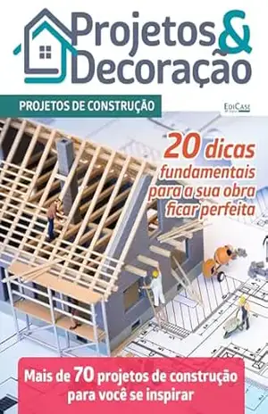 Projetos e Decoração Ed. 46 – Projetos de Construção – EdiCase Digital