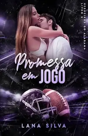 Promessa em Jogo (Herdeiros do Alabama Livro 4) – Lana Silva